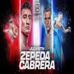 Zepeda Vs Cabrera 7/6/24 – July 6th 2024