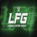 WWE LFG 3/23/25 – March 23rd 2025