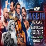 AEW All In Texas 2025 PPV 7/12/25 – July 12th 2025